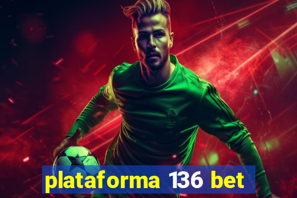 plataforma 136 bet